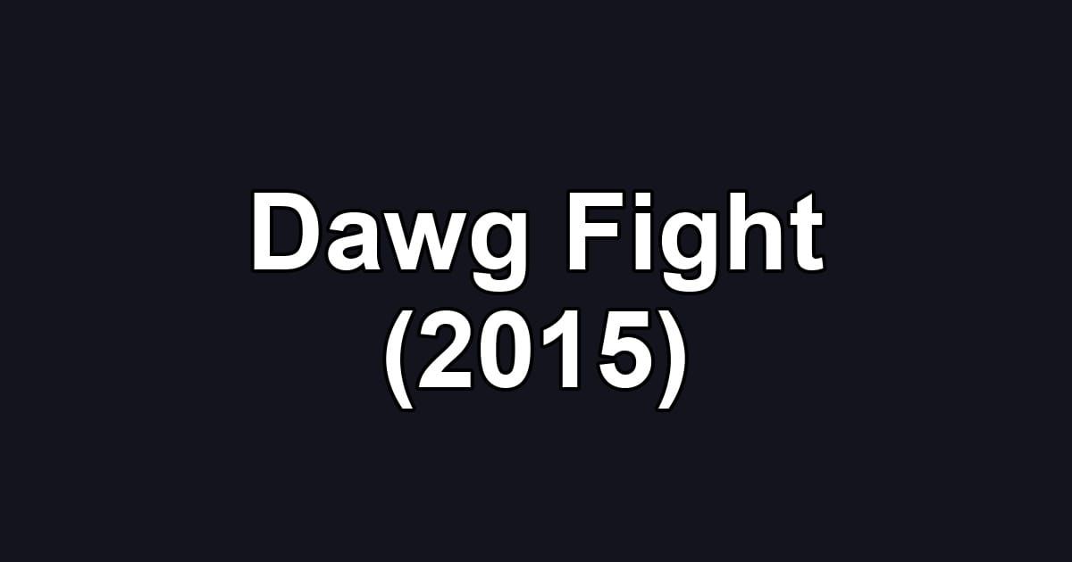 Dawg Fight (2015)