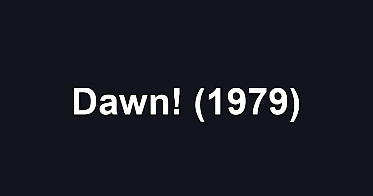 Dawn! (1979)