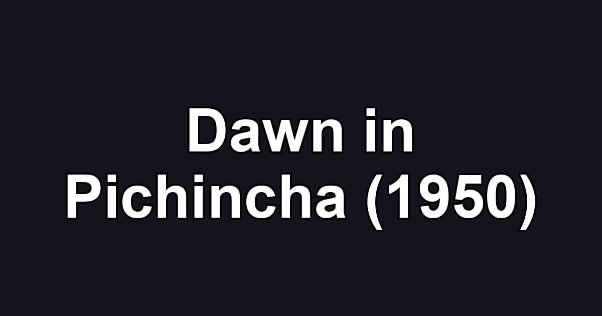 Dawn in Pichincha (1950)
