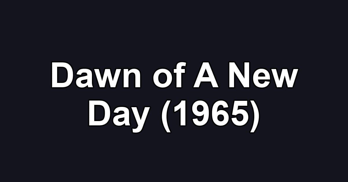 Dawn of A New Day (1965)