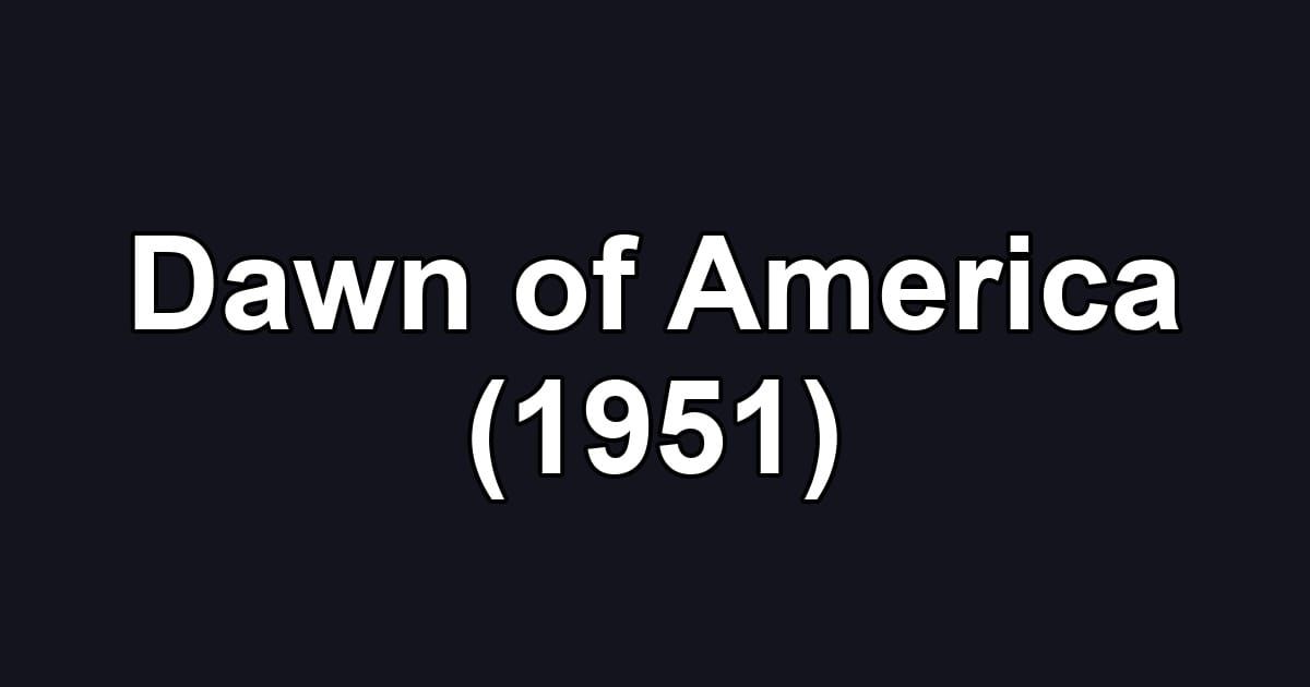 Dawn of America (1951)
