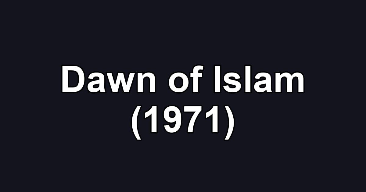 Dawn of Islam (1971)