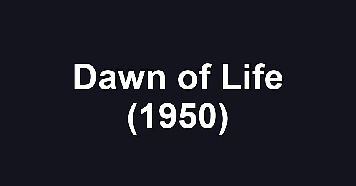 Dawn of Life (1950)