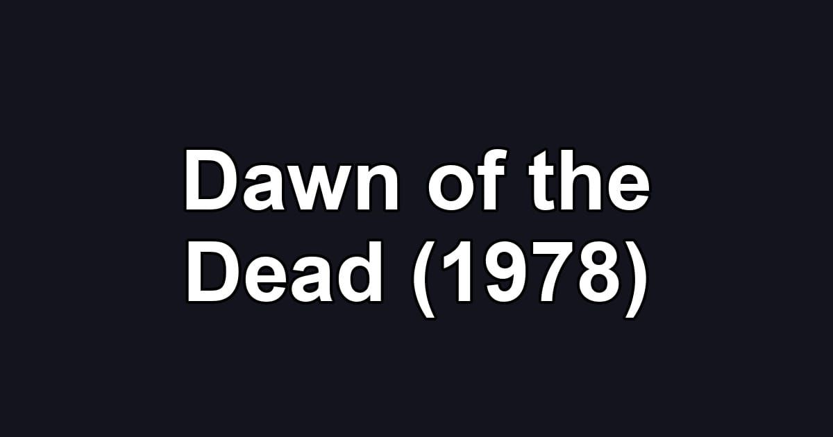 Dawn of the Dead (1978)
