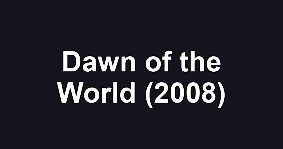 Dawn of the World (2008)