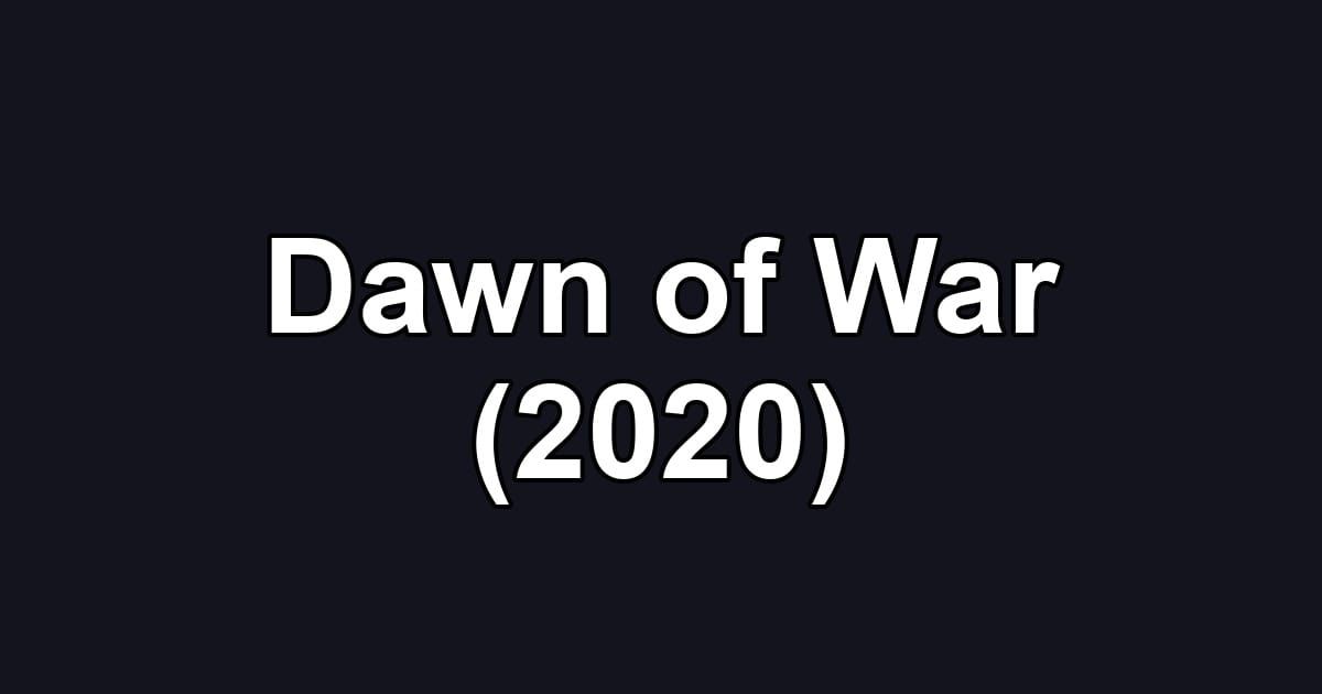 Dawn of War (2020)
