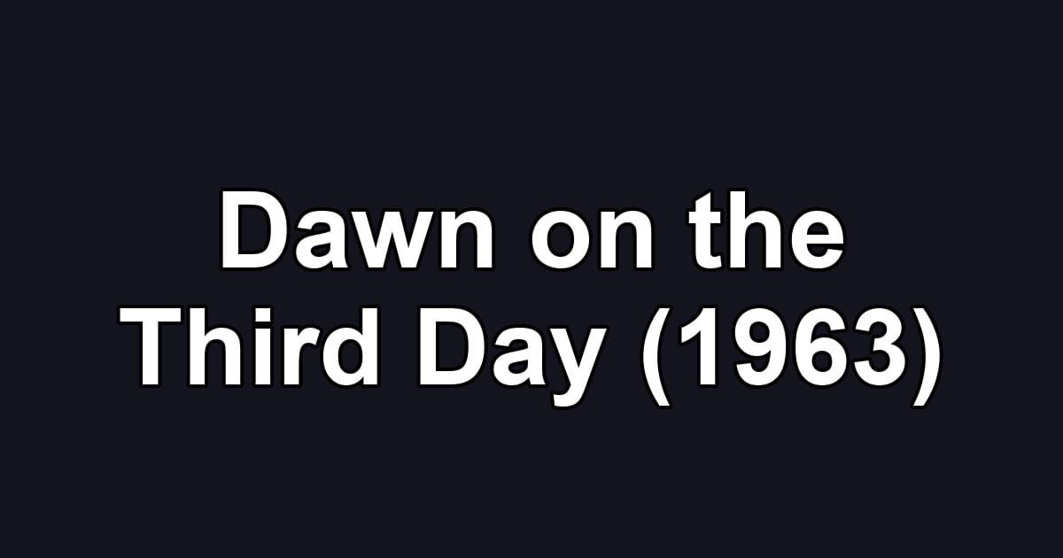 Dawn on the Third Day (1963)
