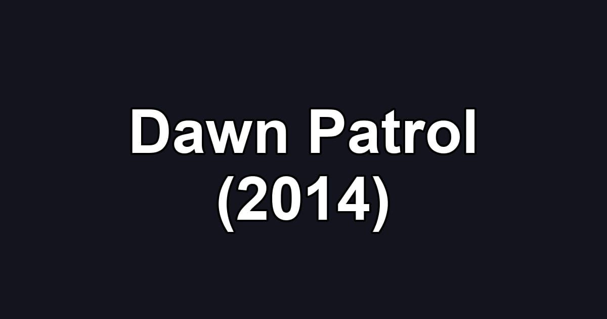 Dawn Patrol (2014)