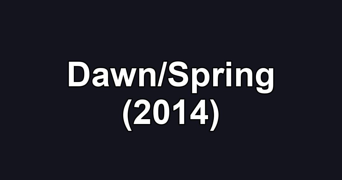 Dawn/Spring (2014)