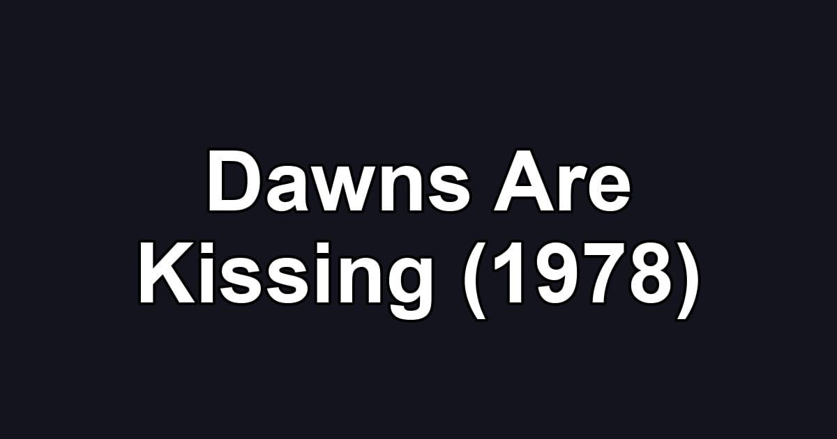 Dawns Are Kissing (1978)