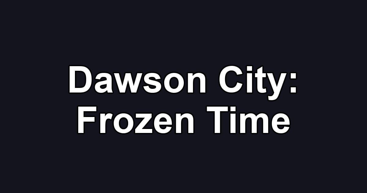 Dawson City: Frozen Time