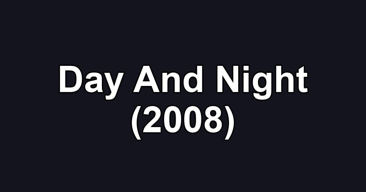 Day And Night (2008)