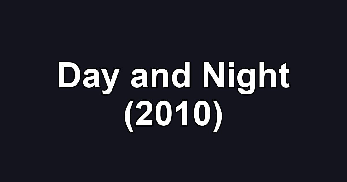 Day and Night (2010)