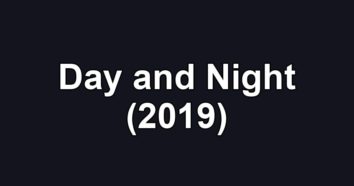 Day and Night (2019)