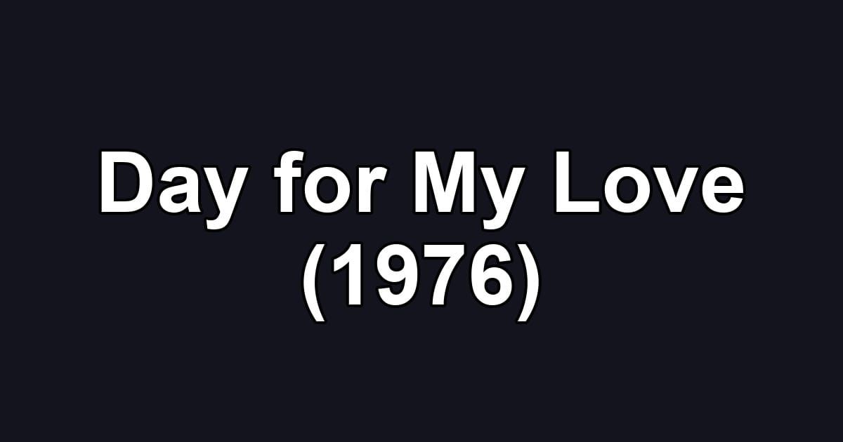 Day for My Love (1976)