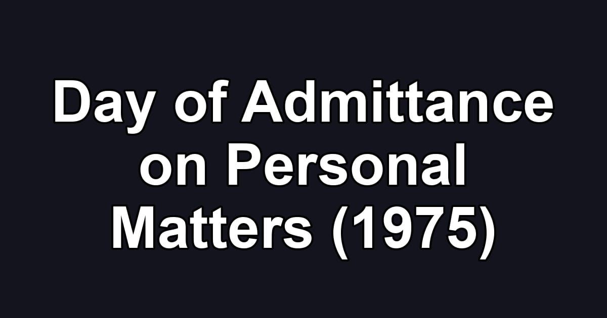 Day of Admittance on Personal Matters (1975)