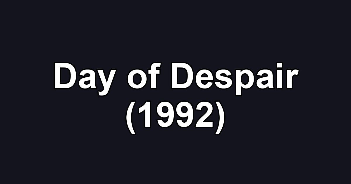Day of Despair (1992)