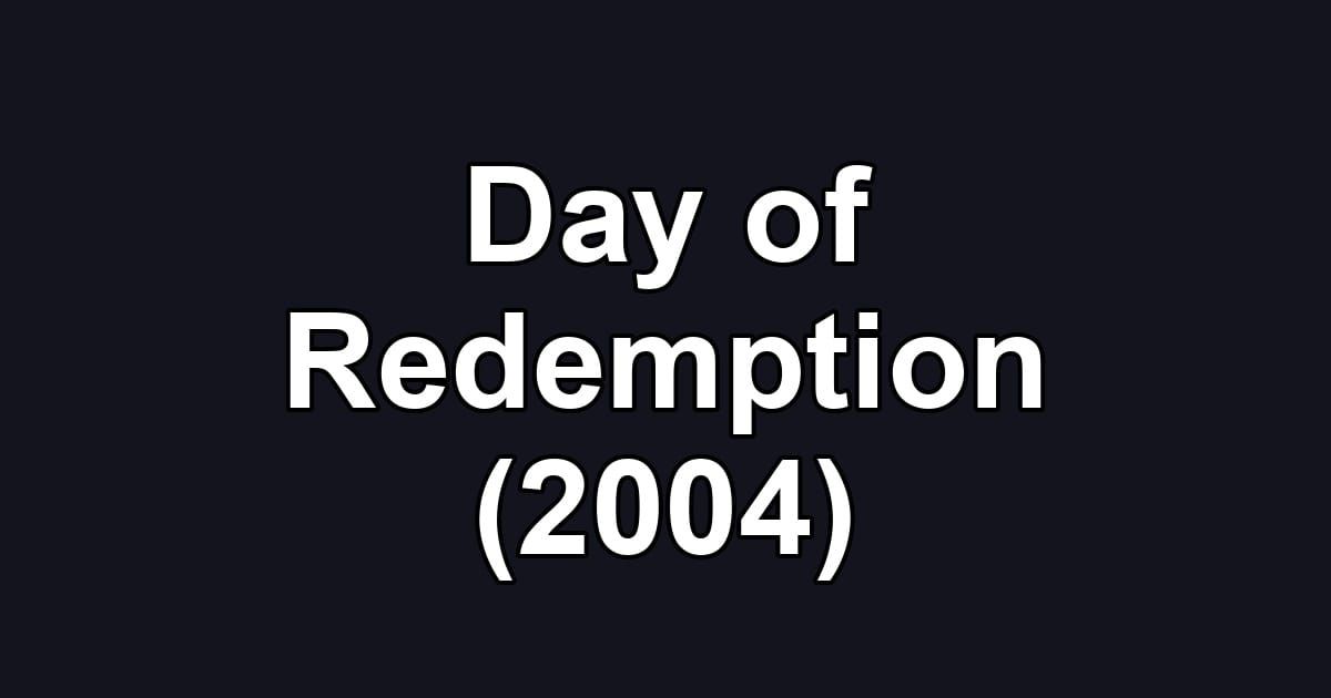 Day of Redemption (2004)
