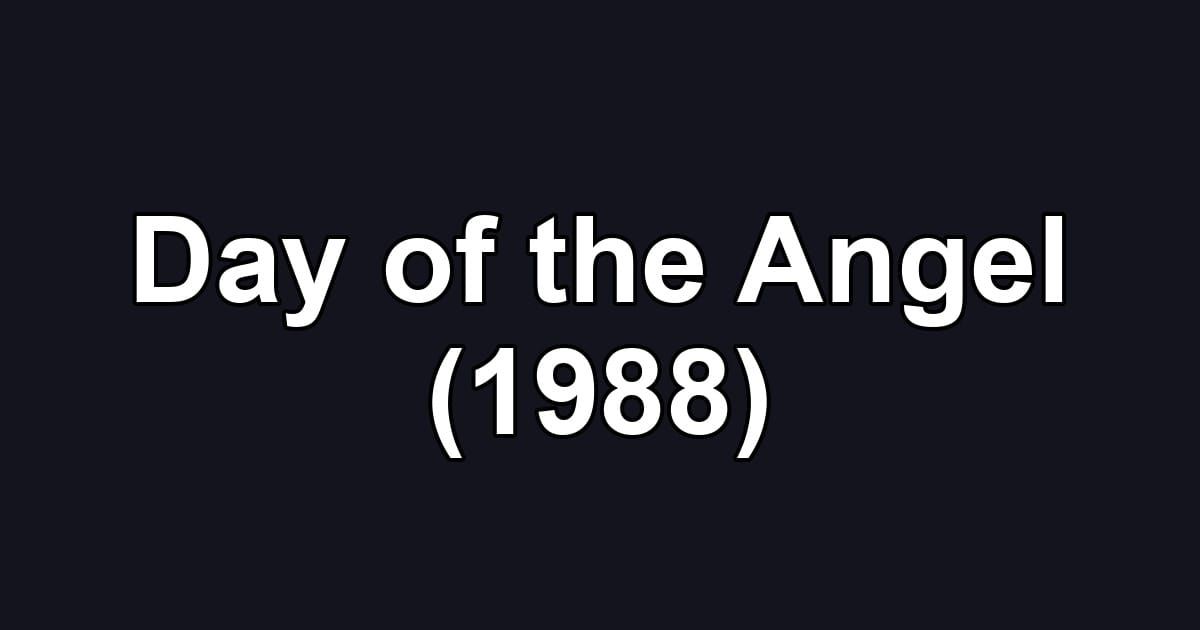 Day of the Angel (1988)