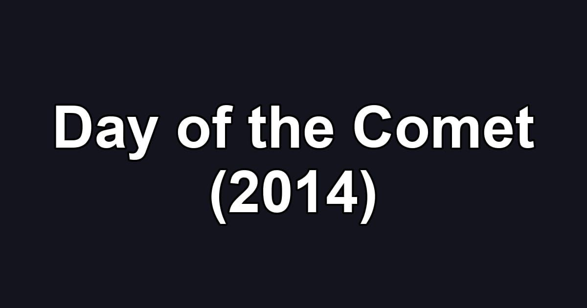 Day of the Comet (2014)