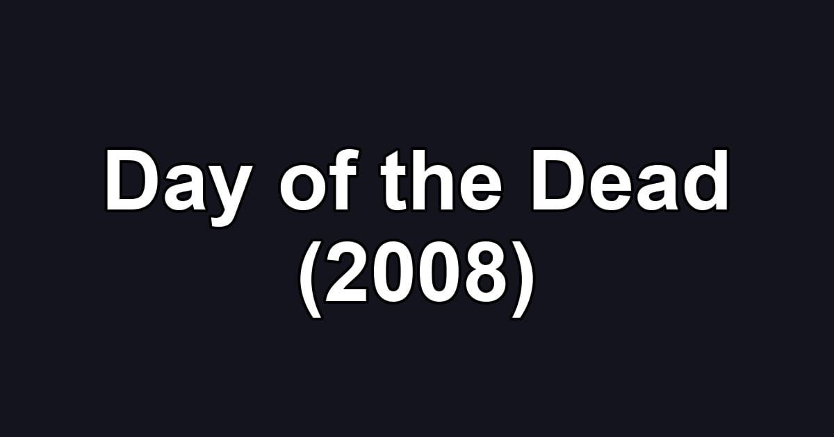 Day of the Dead (2008)