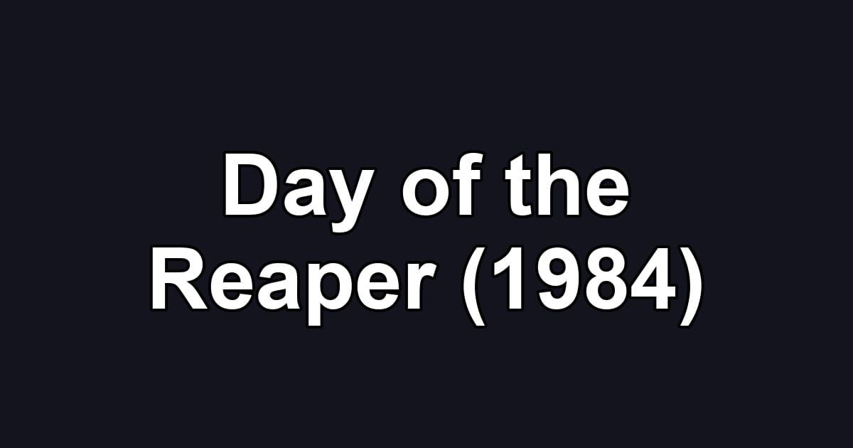 Day of the Reaper (1984)
