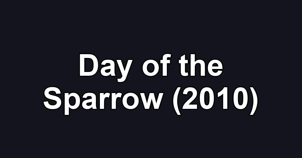 Day of the Sparrow (2010)