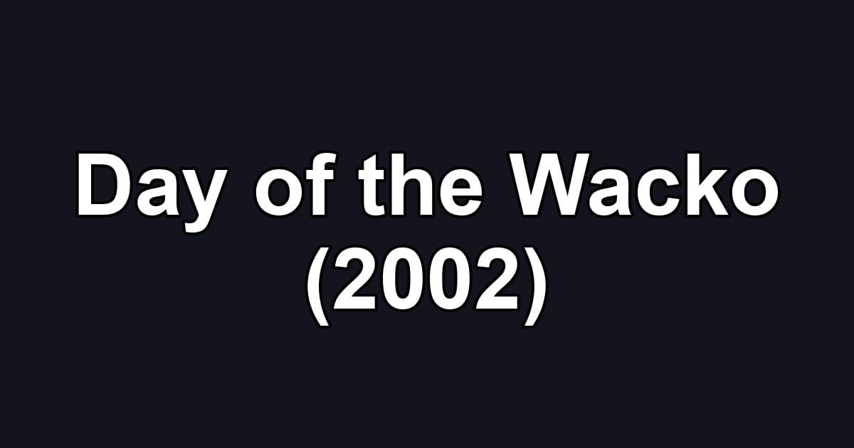 Day of the Wacko (2002)