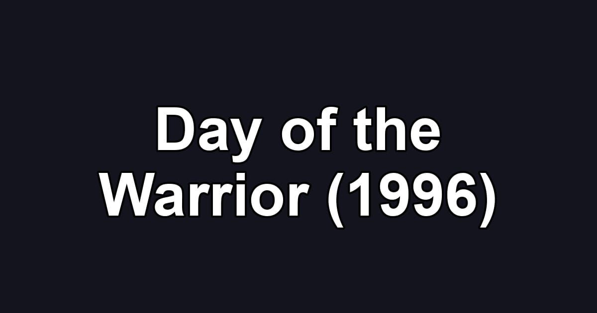 Day of the Warrior (1996)