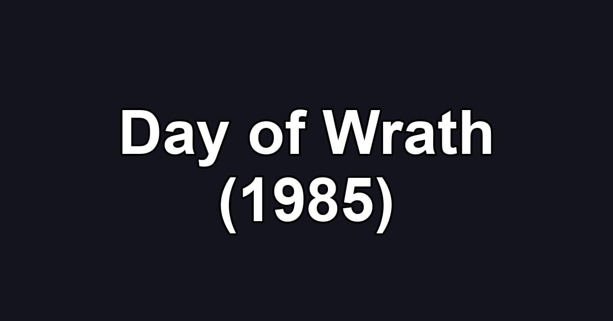 Day of Wrath (1985)