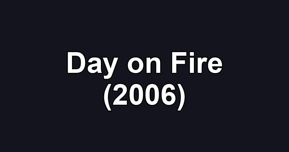 Day on Fire (2006)