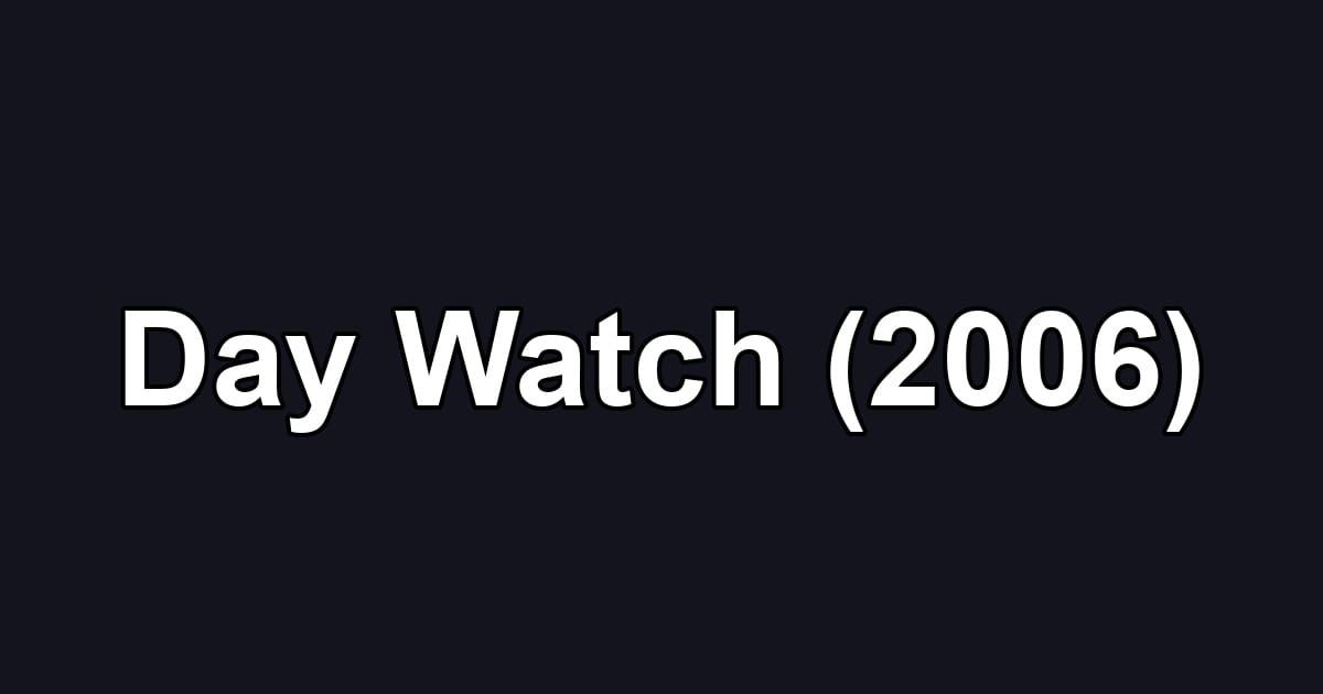 Day Watch (2006)