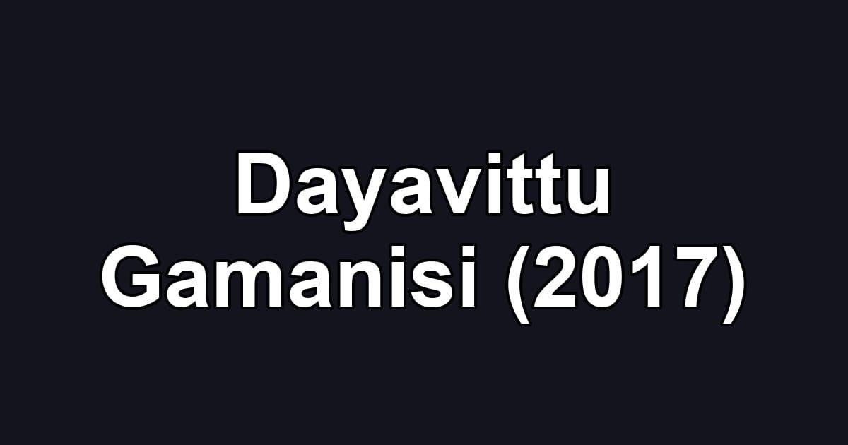 Dayavittu Gamanisi (2017)