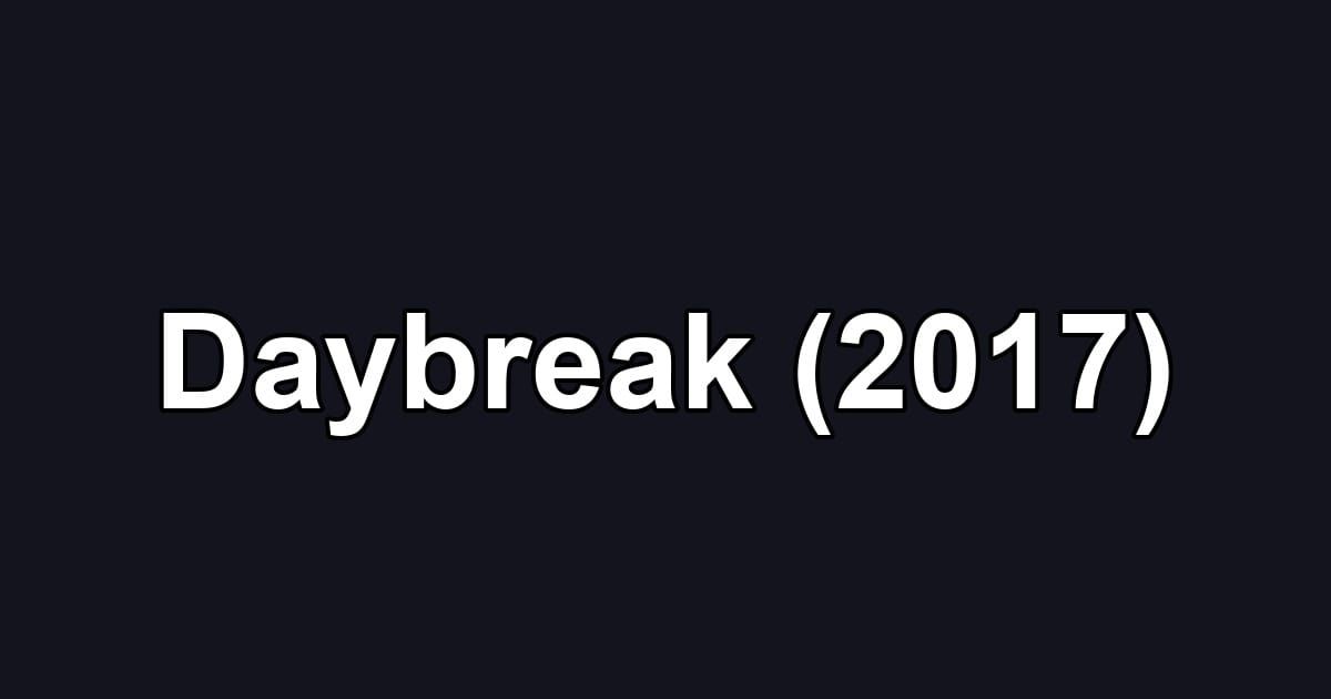 Daybreak (2017)