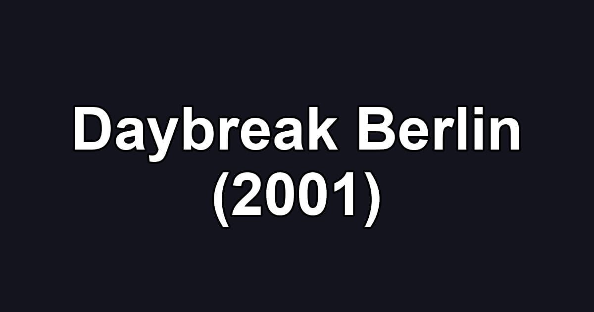 Daybreak Berlin (2001)