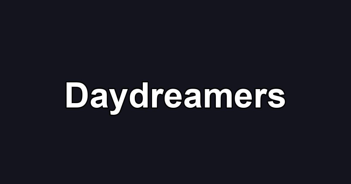 Daydreamers
