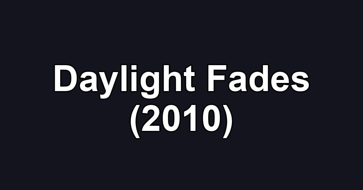 Daylight Fades (2010)
