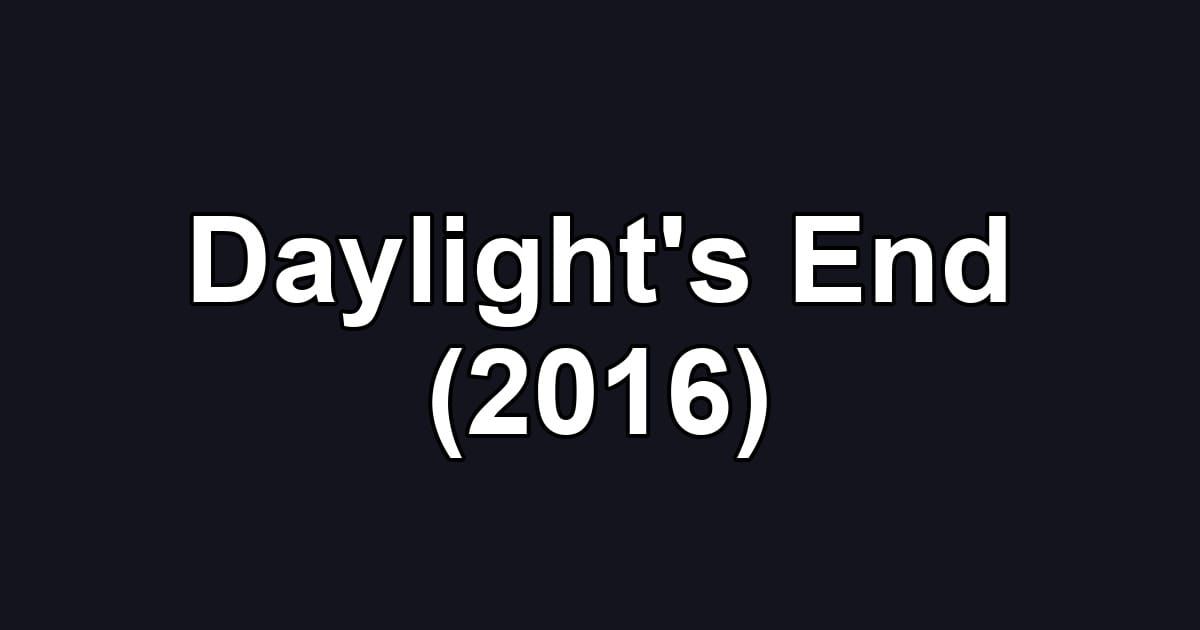 Daylight's End (2016)