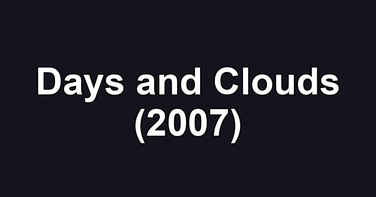 Days and Clouds (2007)