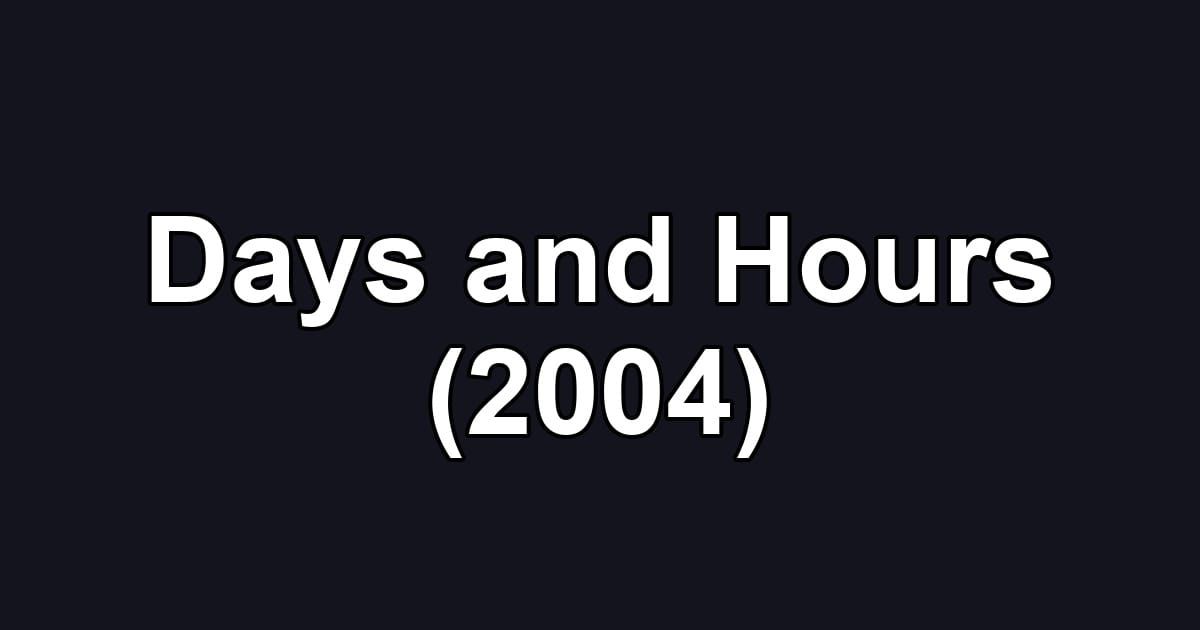 Days and Hours (2004)
