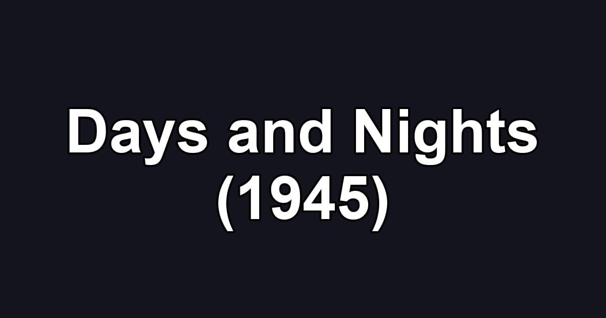 Days and Nights (1945)