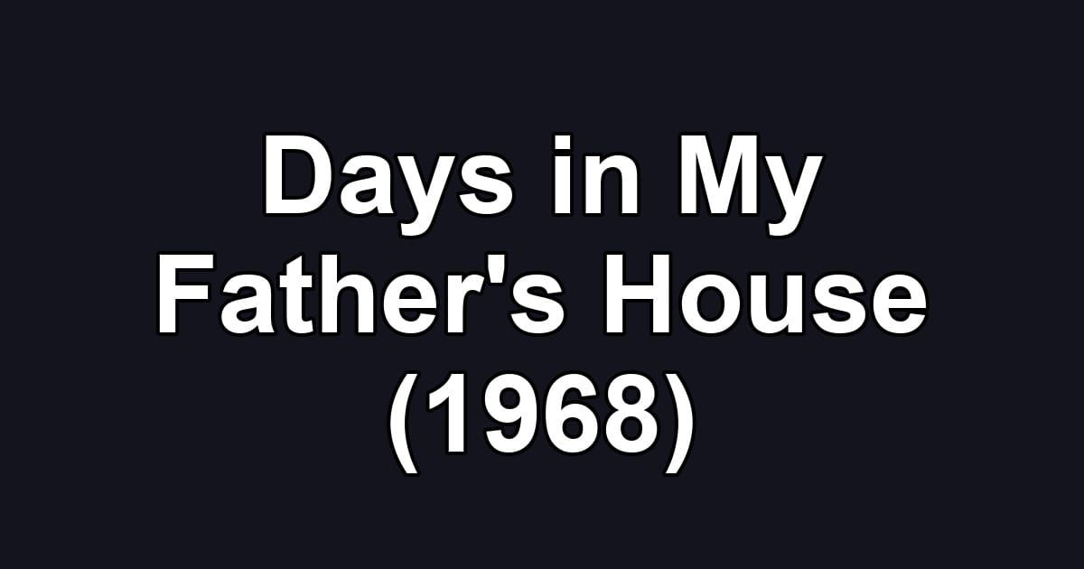 Days in My Father's House (1968)