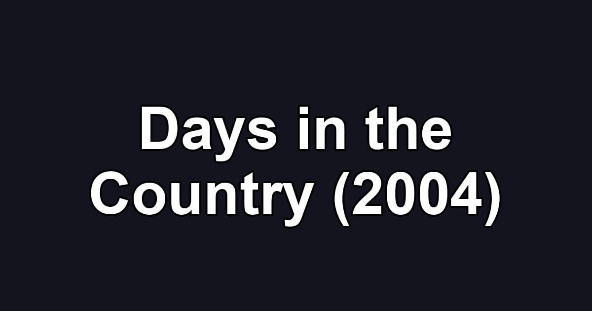 Days in the Country (2004)