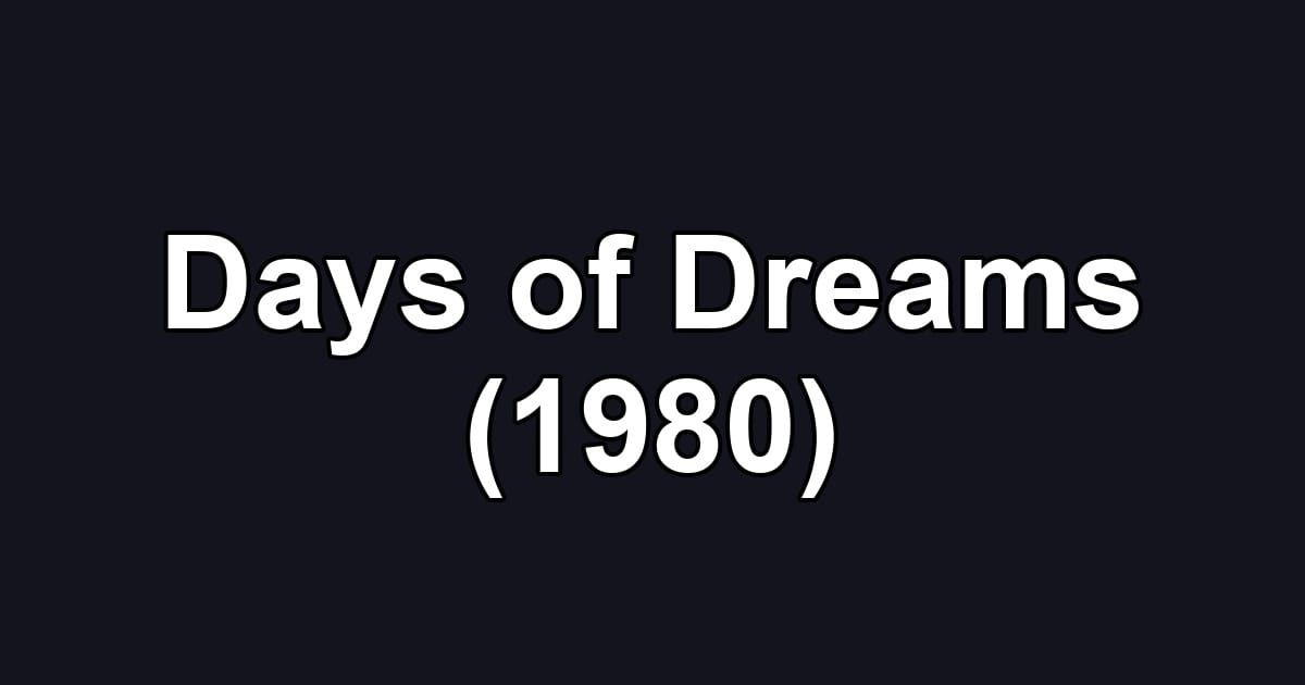 Days of Dreams (1980)