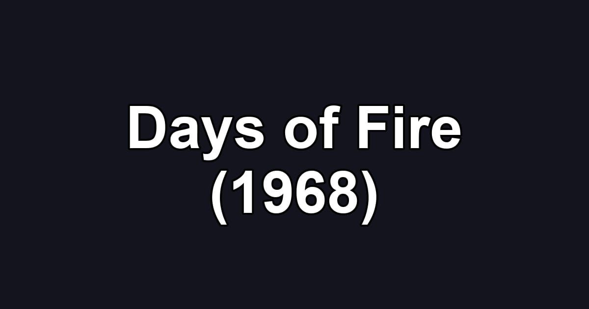 Days of Fire (1968)