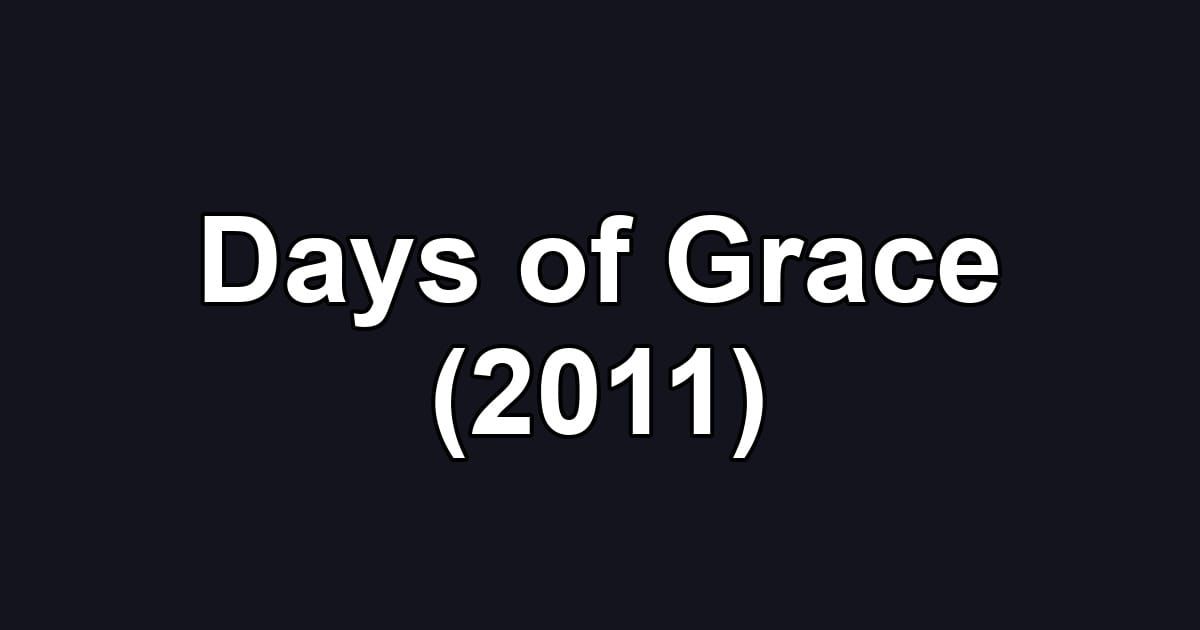 Days of Grace (2011)