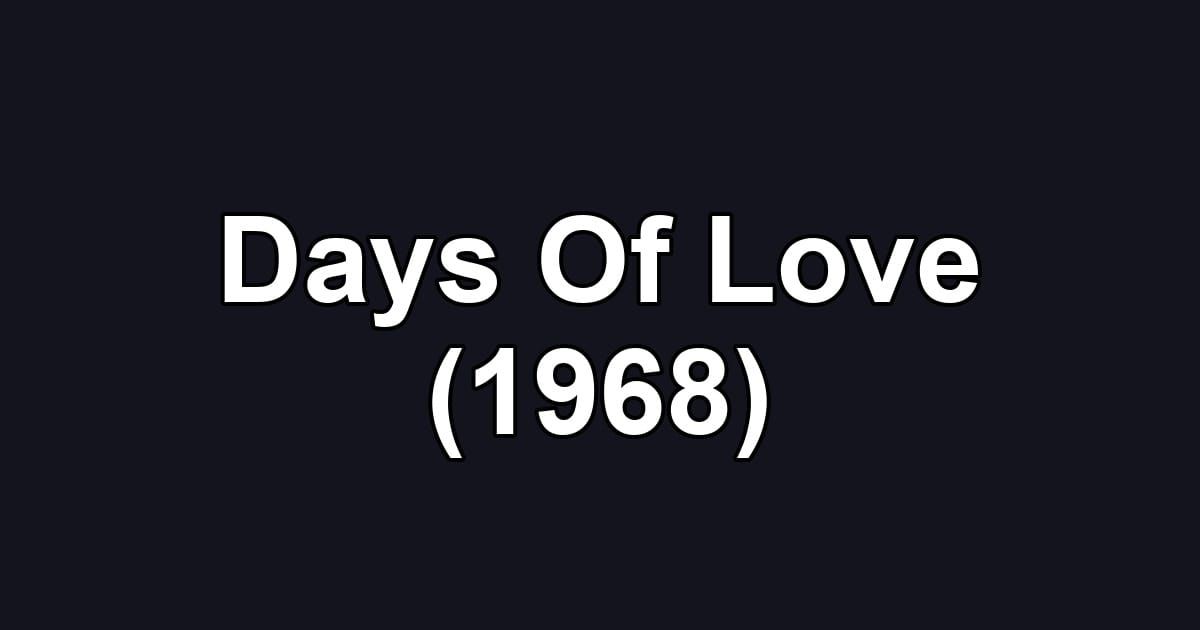 Days Of Love (1968)