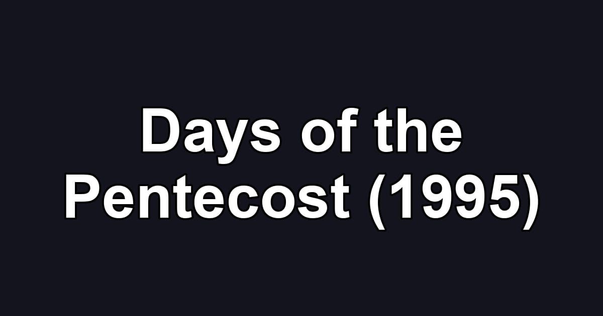 Days of the Pentecost (1995)