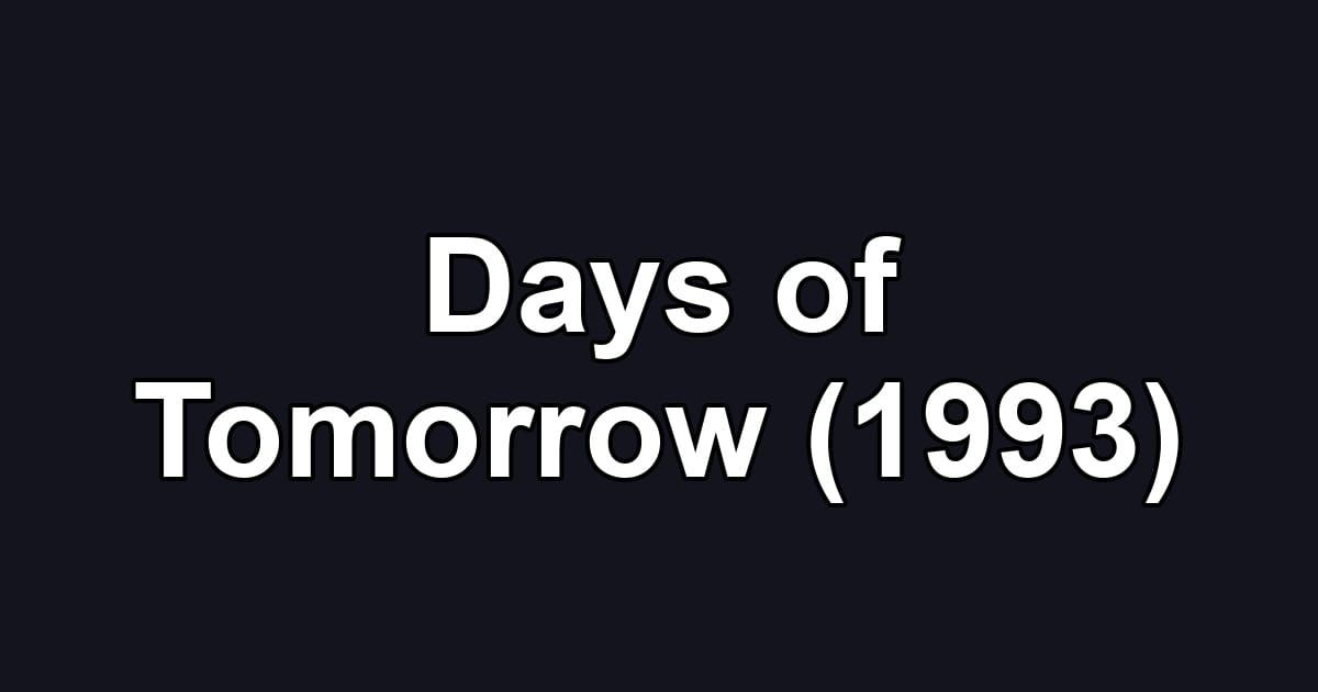 Days of Tomorrow (1993)