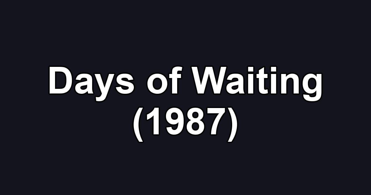Days of Waiting (1987)